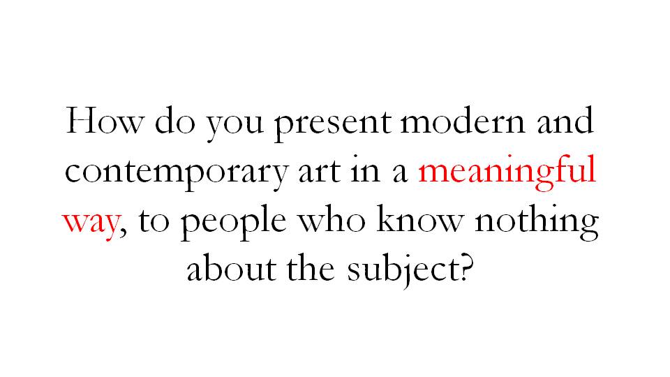 How do you make art meaningful for people audiences who have never encountered it before?